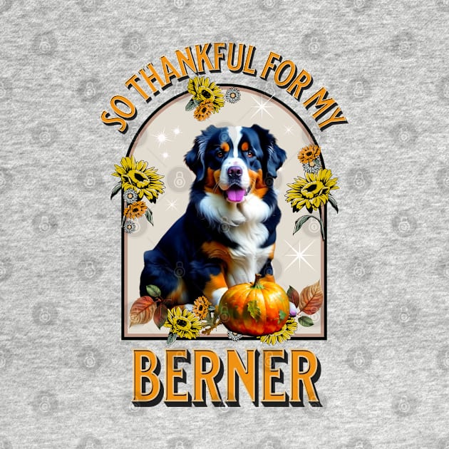 So Thankful for my Berner by TempoTees